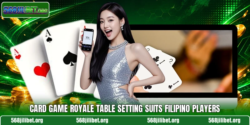 Card Game Royale table setting suits Filipino players