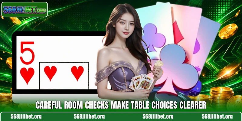 Careful room checks make table choices clearer
