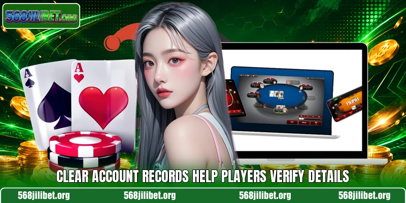 Clear account records help players verify details