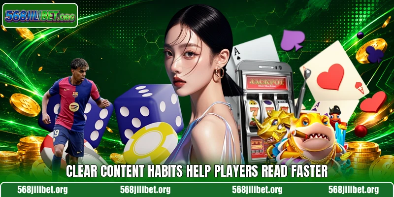 Clear content habits help players read faster