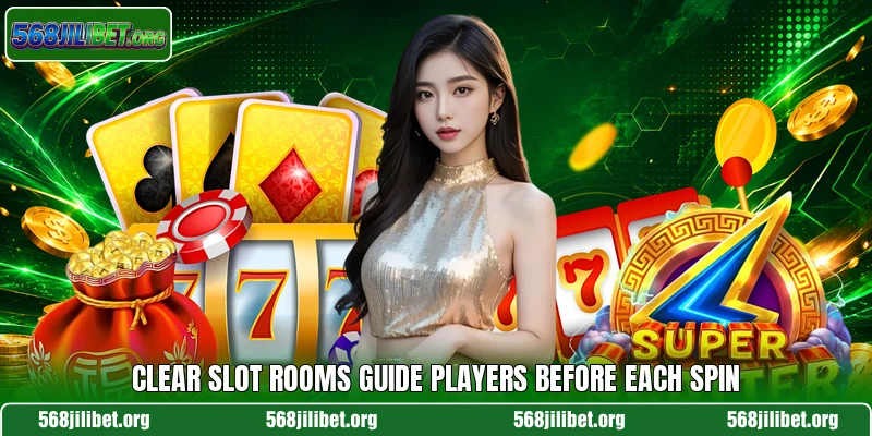 Clear slot rooms guide players before each spin
