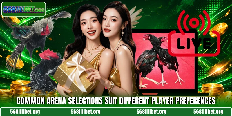 Common arena selections suit different player preferences