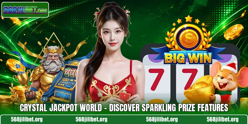 Crystal Jackpot World – Discover Sparkling Prize Features