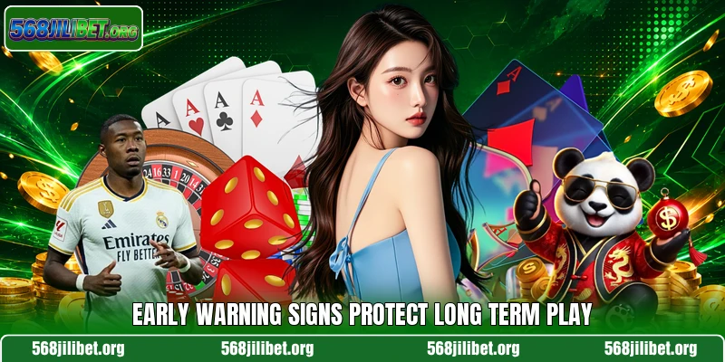 Early warning signs protect long term play