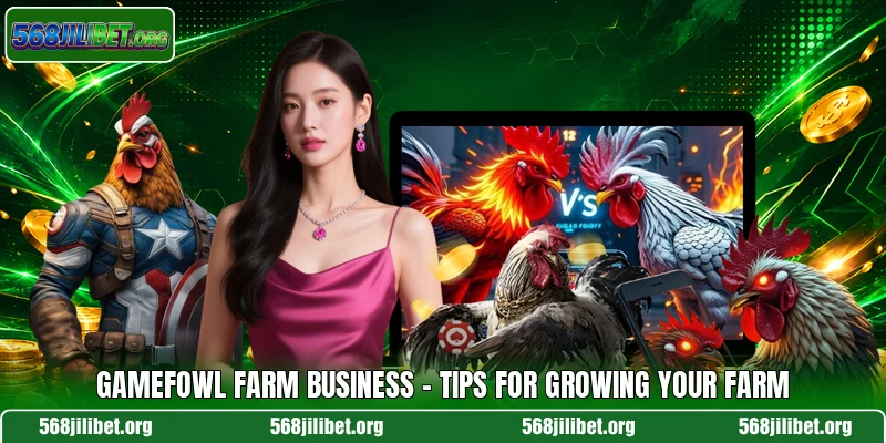 Gamefowl Farm Business – Tips For Growing Your Farm