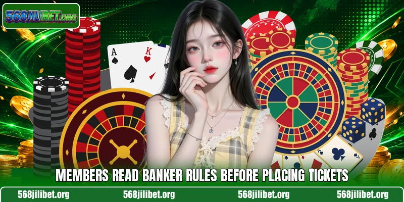 Members read banker rules before placing tickets