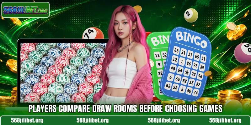 Players compare draw rooms before choosing games