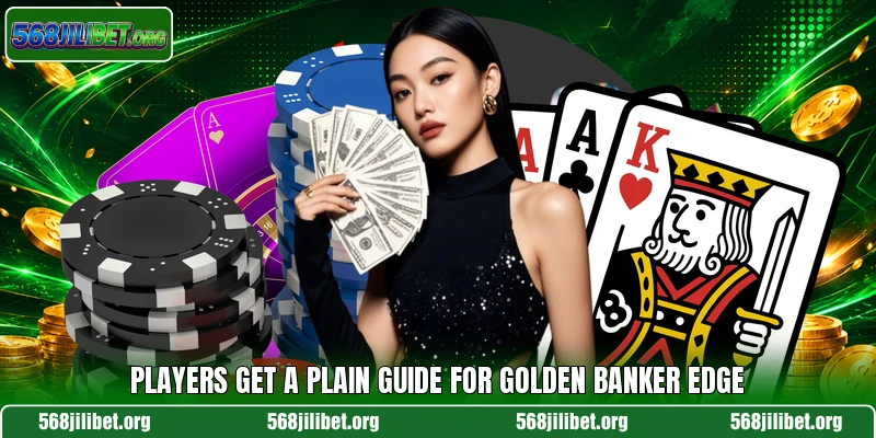 Players get a plain guide for Golden Banker Edge