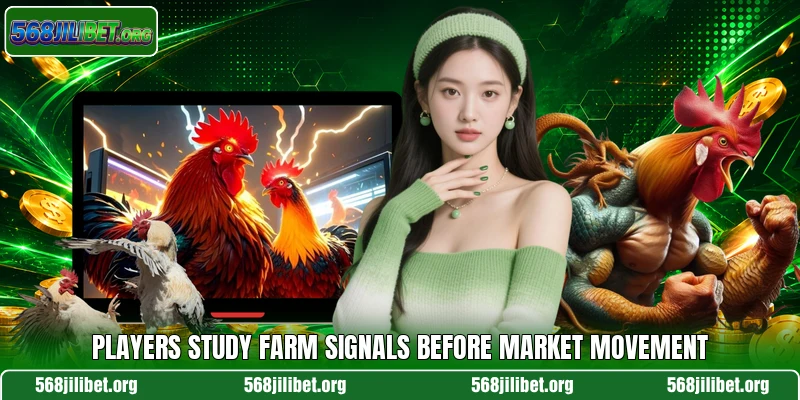 Players study farm signals before market movement