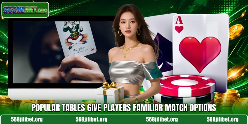 Popular tables give players familiar match options