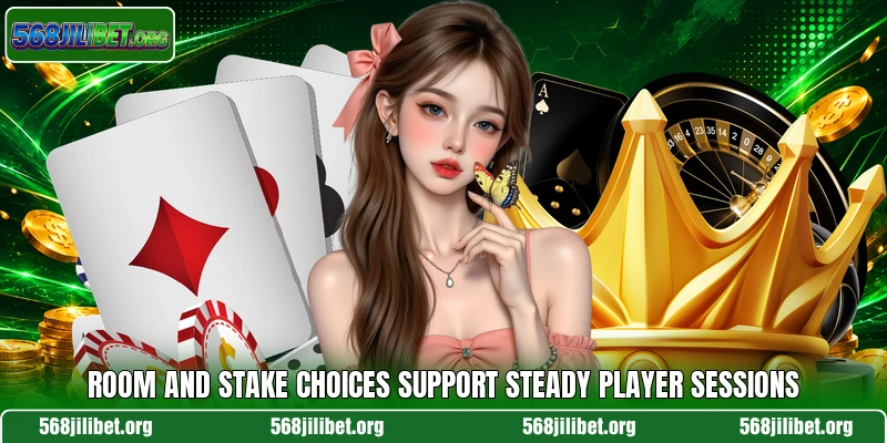 Room and stake choices support steady player sessions