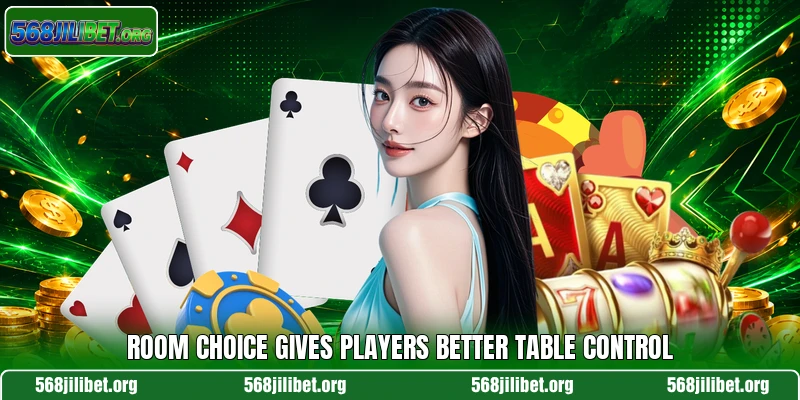 Room choice gives players better table control