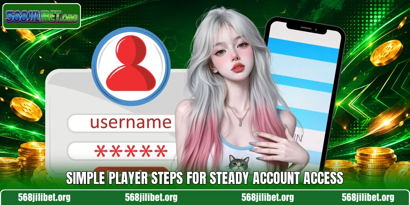Simple player steps for steady account access