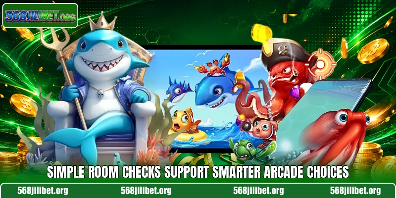 Simple room checks support smarter arcade choices
