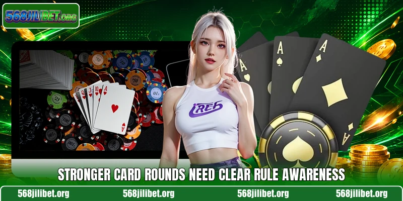 Stronger card rounds need clear rule awareness