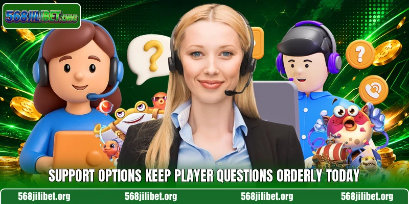 Support options keep player questions orderly today